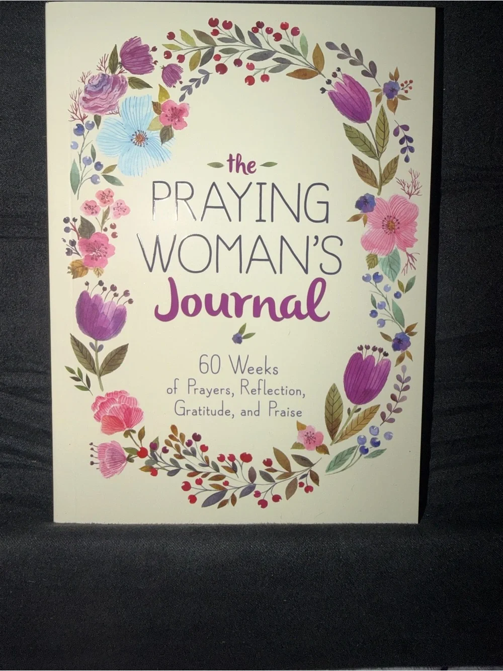 The Praying Woman's Journal 60 Weeks Prayer Reflection Gratitude & Praise